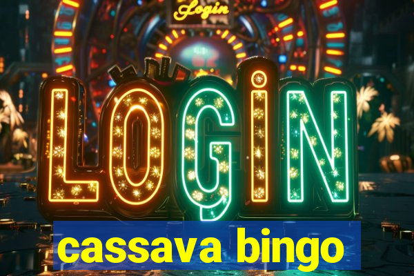 cassava bingo