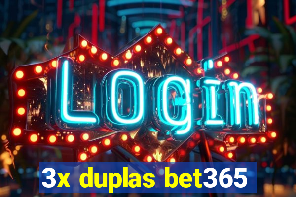 3x duplas bet365