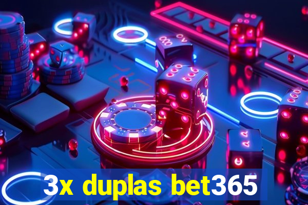 3x duplas bet365