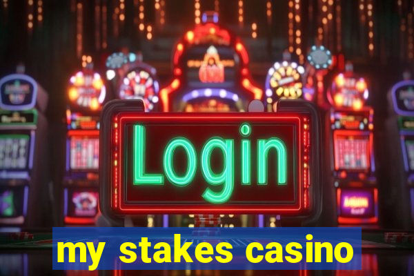 my stakes casino