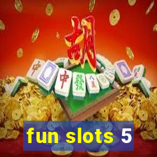 fun slots 5