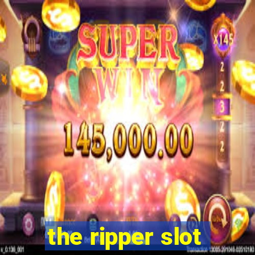 the ripper slot