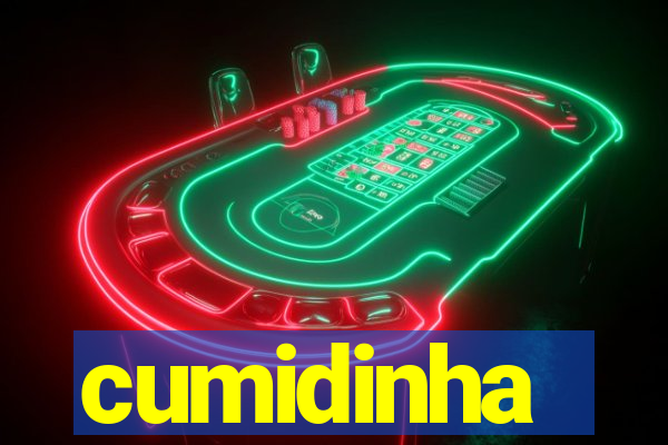 cumidinha