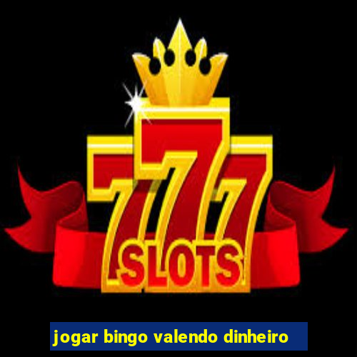 jogar bingo valendo dinheiro