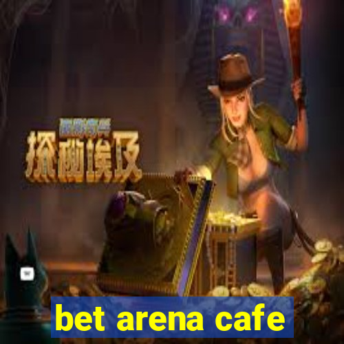 bet arena cafe