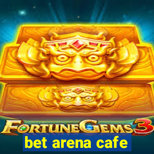 bet arena cafe