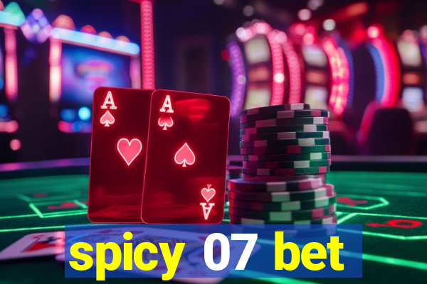 spicy 07 bet