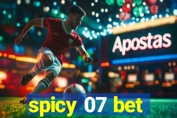 spicy 07 bet