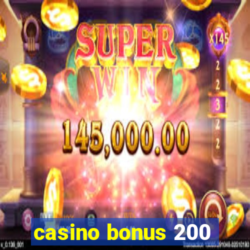 casino bonus 200