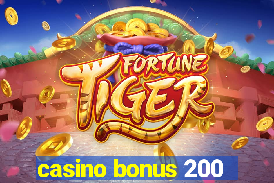 casino bonus 200