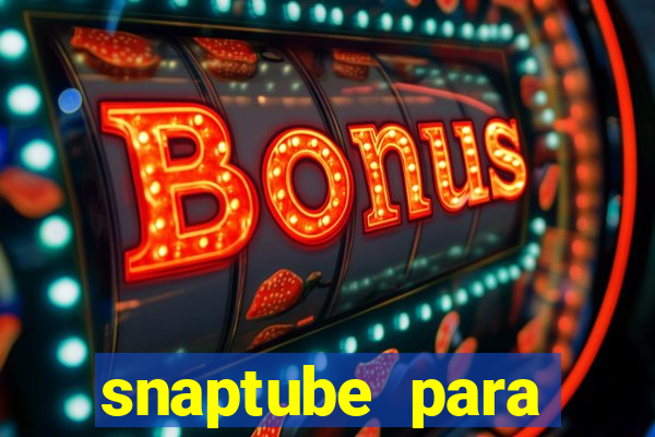 snaptube para windows 7