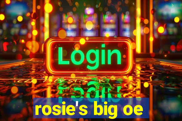 rosie's big oe