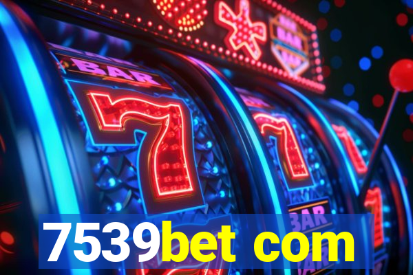 7539bet com