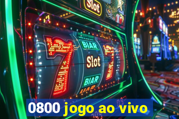 0800 jogo ao vivo