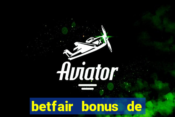 betfair bonus de boas vindas