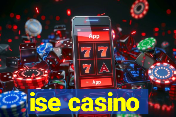 ise casino