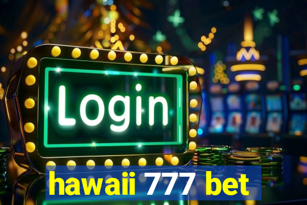 hawaii 777 bet