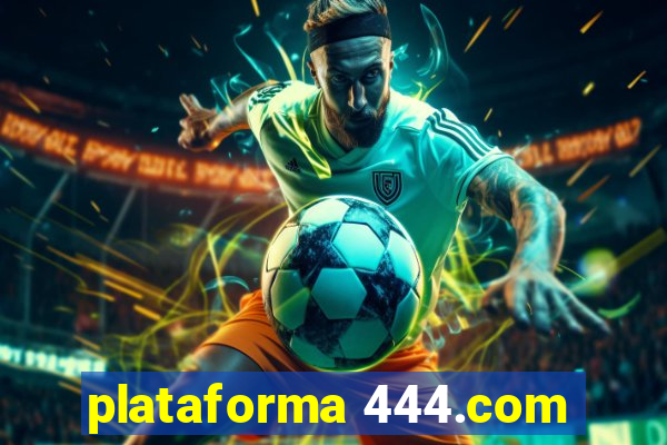 plataforma 444.com