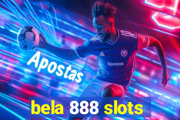 bela 888 slots