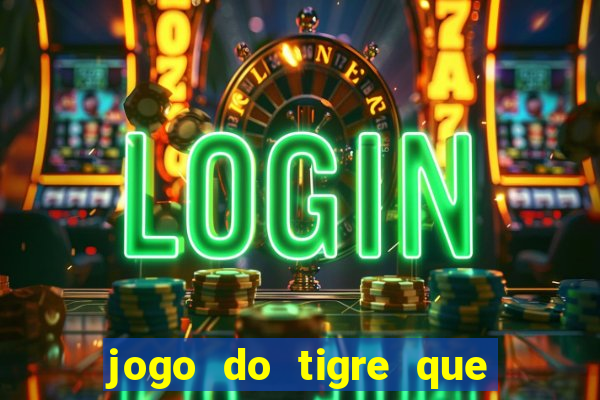 jogo do tigre que mais paga