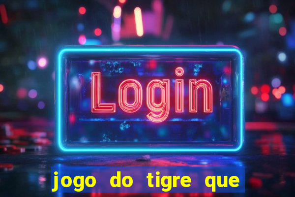 jogo do tigre que mais paga