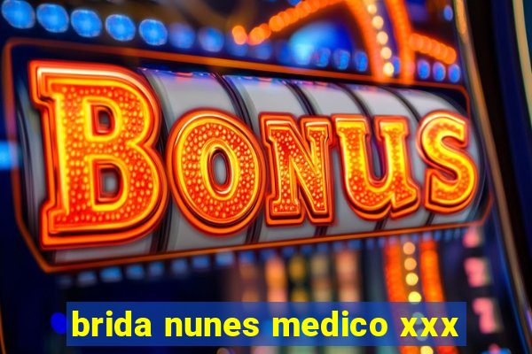 brida nunes medico xxx