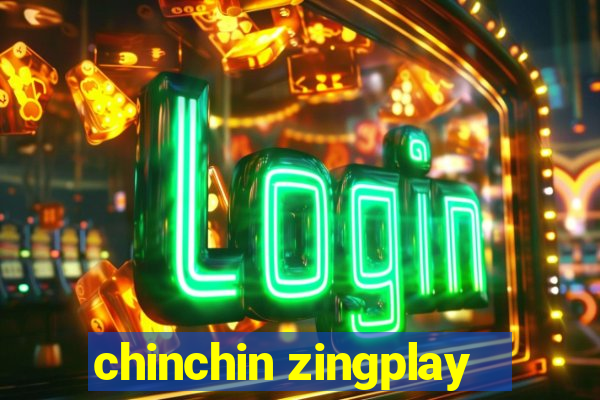 chinchin zingplay