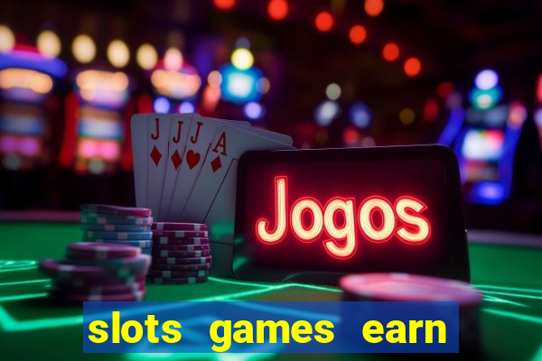 slots games earn cash money pf2