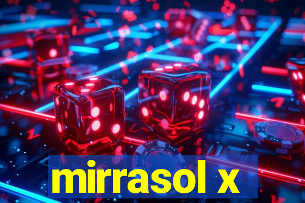 mirrasol x