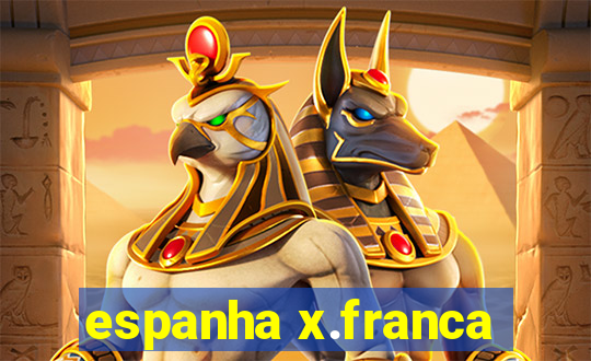 espanha x.franca