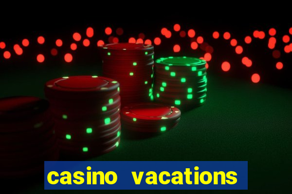 casino vacations all inclusive