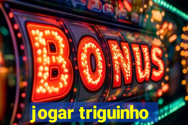 jogar triguinho