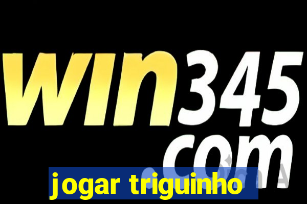 jogar triguinho