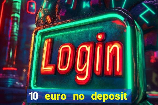 10 euro no deposit bonus für casino