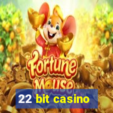 22 bit casino