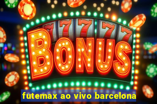 futemax ao vivo barcelona