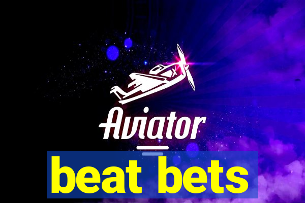 beat bets