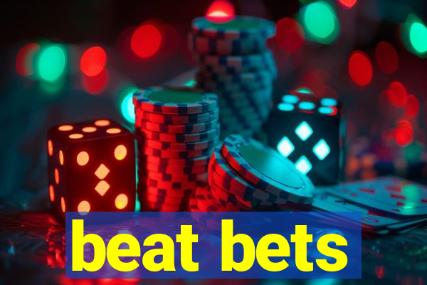 beat bets