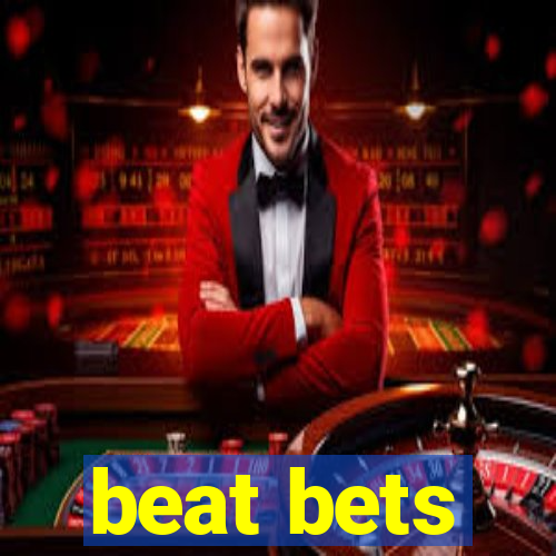 beat bets