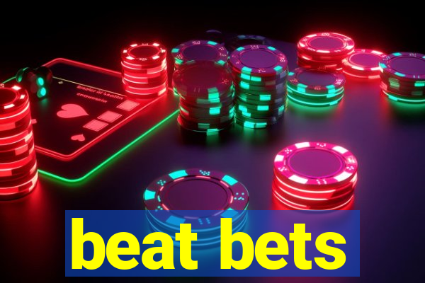 beat bets