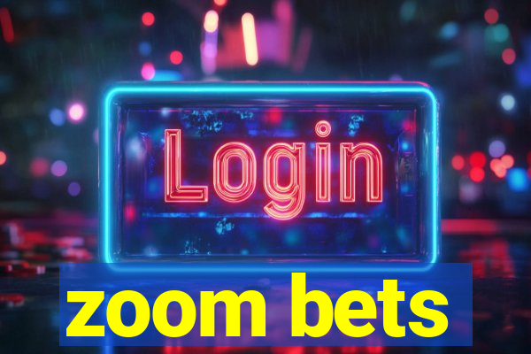 zoom bets