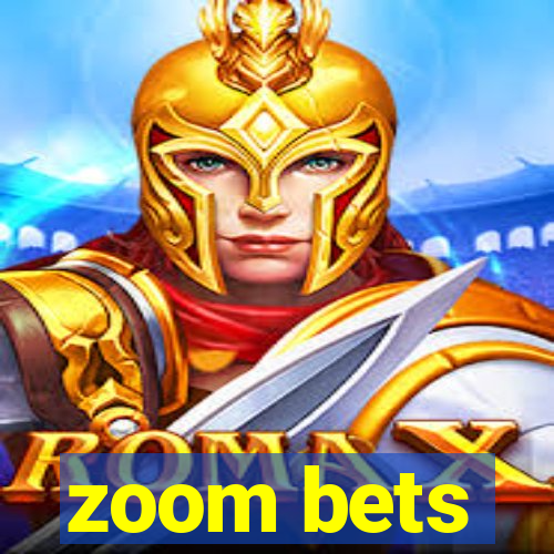 zoom bets