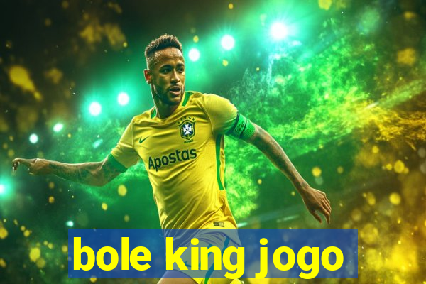 bole king jogo