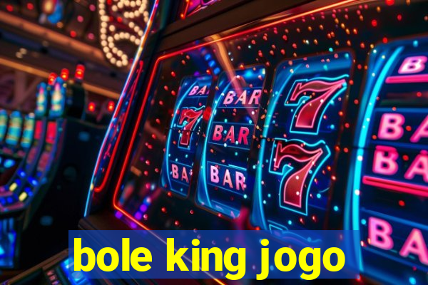 bole king jogo