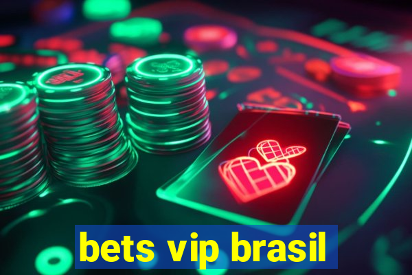 bets vip brasil