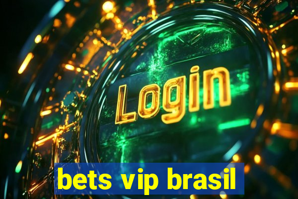 bets vip brasil