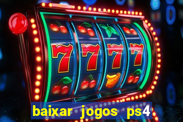 baixar jogos ps4 desbloqueado pkg