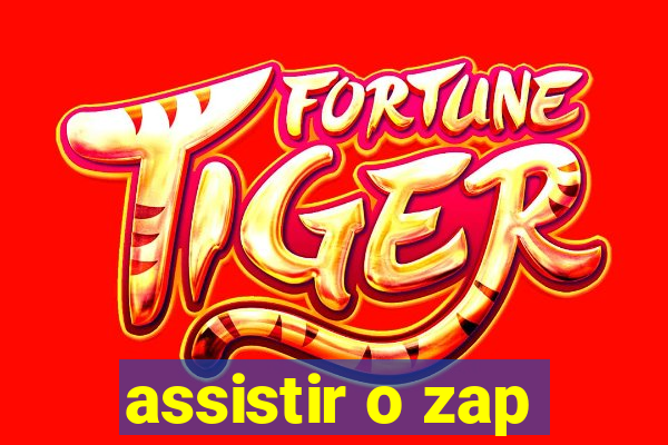 assistir o zap