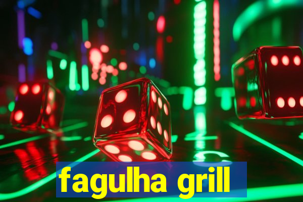 fagulha grill