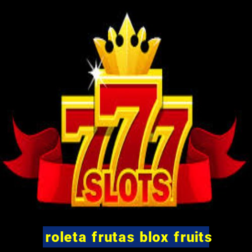 roleta frutas blox fruits